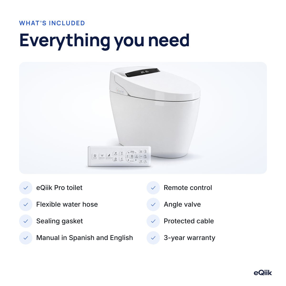 What's included with the eQiik Pro: toilet, remote control, water hose, angle valve, sealing gasket, cable, manual in Spanish and 3-year warranty