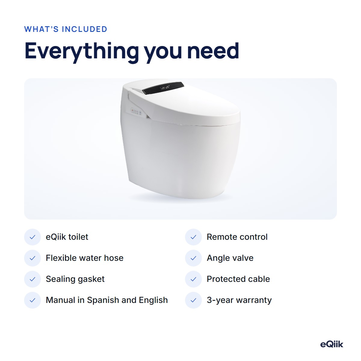 What's included with the eQiik: toilet, remote control, water hose, angle valve, sealing gasket, cable, manual in Spanish and 3-year warranty