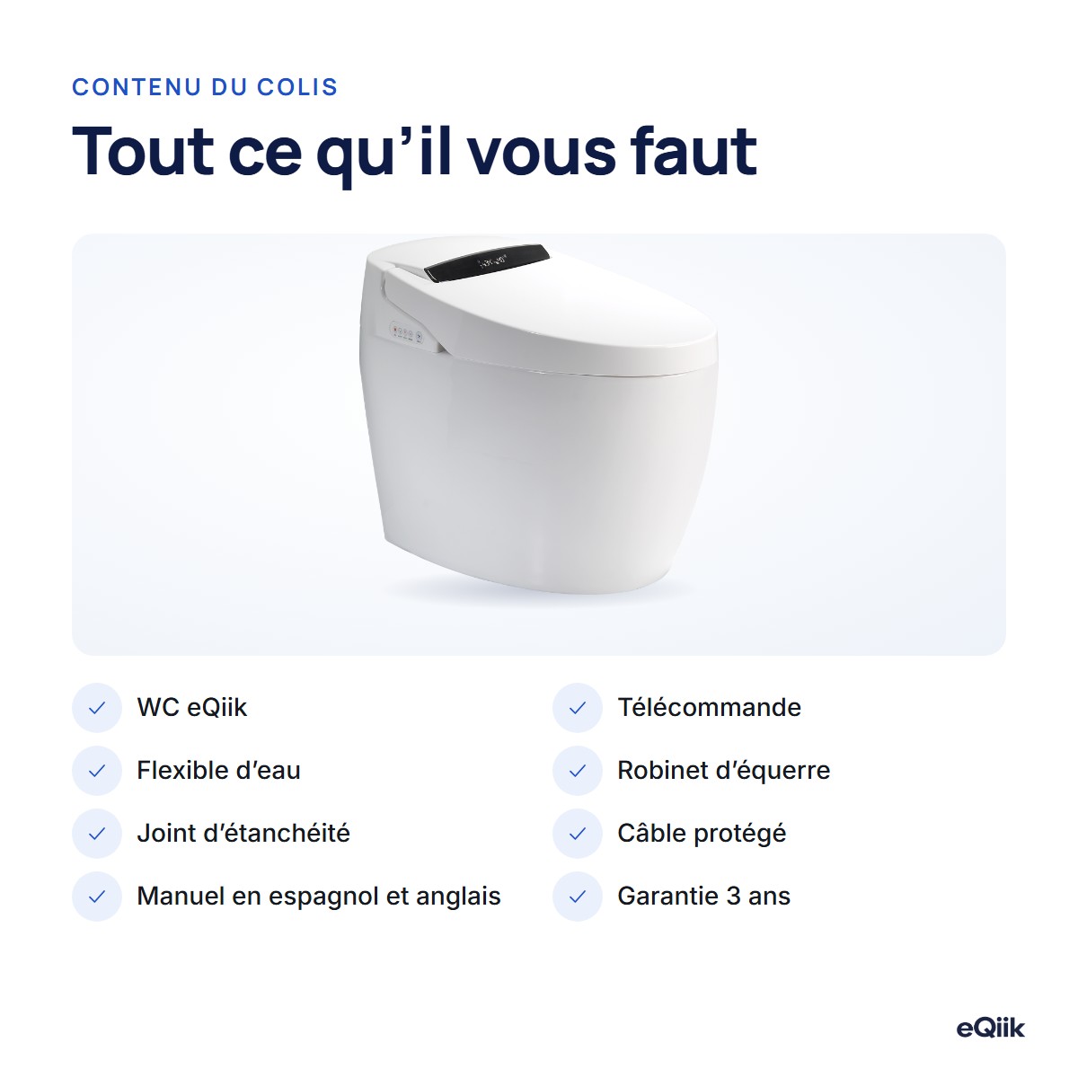 Contenu de l'eQiik : WC, télécommande, flexible d'eau, robinet d'équerre, joint d'étanchéité, câble, manuel en espagnol et garantie de 3 ans
