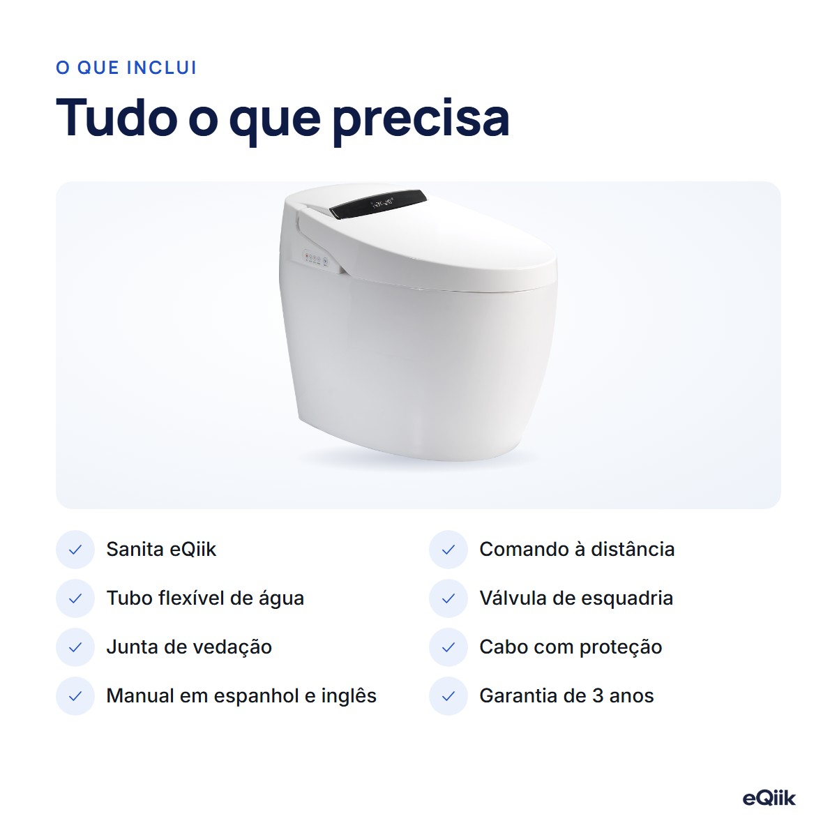 O que inclui a eQiik: sanita, comando à distância, tubo flexível, válvula de esquadria, junta de vedação, cabo, manual em espanhol e garantia de 3 anos